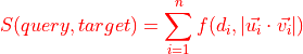 S(query,target)=\sum_{i=1}^{n}f(d_{i}, |\vec{u_i} \cdot \vec{v_i}|)