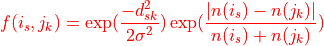 f(i_{s},j_{k}) = \exp(\frac{-d^{2}_{sk}}{2\sigma^{2}}) \exp(\frac{|n(i_{s})-n(j_{k})|}{n(i_{s})+n(j_{k})})
